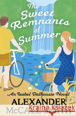 The Sweet Remnants of Summer Alexander McCall Smith 9780349145204 Little, Brown Book Group - książka