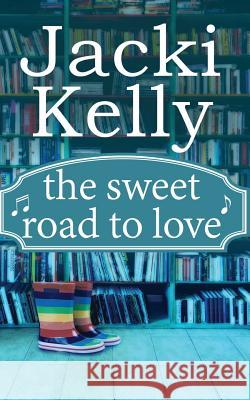 The Sweet Road To Love Kelly, Jacki 9781942202172 Yobachi Publishing - książka