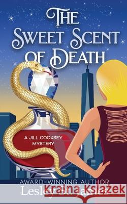 The Sweet Scent of Death: A Jill Cooksey Mystery Lesley S 9781736185537 Madcap Mystery - książka