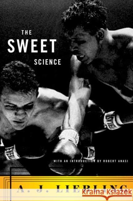 The Sweet Science A. J. Liebling Robert Anasi Robert Anasi 9780374272272 North Point Press - książka
