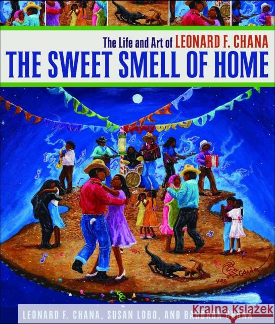 The Sweet Smell of Home: The Life and Art of Leonard F. Chana Chana, Leonard F. 9780816528196 University of Arizona Press - książka