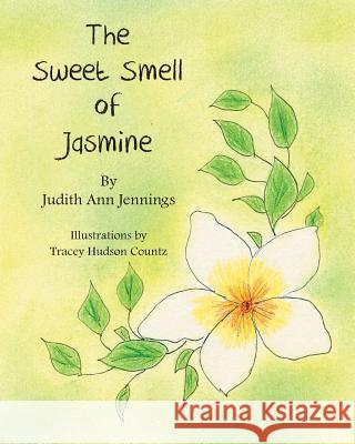 The Sweet Smell of Jasmine MS Judith Ann Jennings MS Tracey Hudson Countz 9781494481261 Createspace - książka
