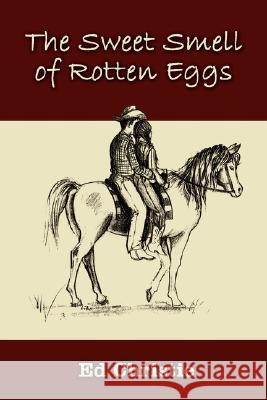 The Sweet Smell of Rotten Eggs Ed Christie 9781434360878 Authorhouse - książka