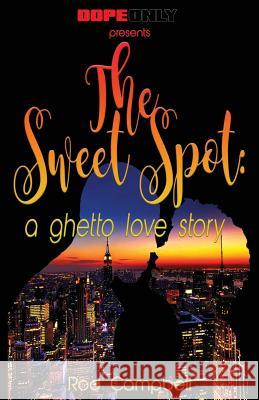 The Sweet Spot: A Ghetto Love Story Rod Campbell Stacey L. Debono Stacey L. Debono 9781534756304 Createspace Independent Publishing Platform - książka