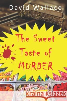 The Sweet Taste of Murder David Wallace 9781099875458 Independently Published - książka