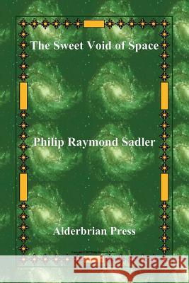 The Sweet Void of Space Philip Raymond Sadler 9780934370448 Alderbrian Press - książka