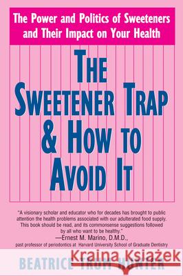 The Sweetener Trap & How to Avoid It Hunter, Beatrice Trum 9781591201793 Basic Health Publications - książka