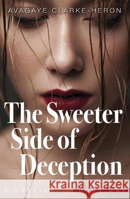 The Sweeter Side of Deception Avagaye Clarke-Heron 9781732403420 Inspire Publications - książka