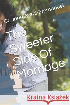 The Sweeter Side Of Marriage Dr John Ayeni-Emmanuel 9798756094688 Independently Published - książka
