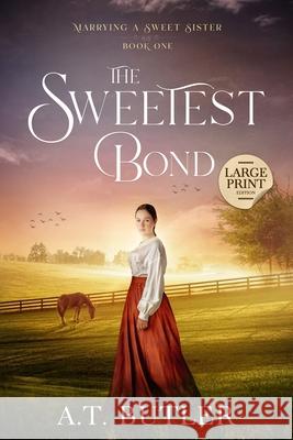 The Sweetest Bond: Clean Historical Romance of the Frontier A. T. Butler 9781949153682 James Mountain Media LLC - książka