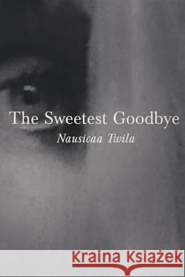 The Sweetest Goodbye Nausicaa Twila 9781365680298 Lulu.com - książka