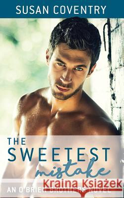 The Sweetest Mistake: An O'Brien Brothers Novel Susan Coventry 9781721677559 Createspace Independent Publishing Platform - książka