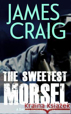 The Sweetest Morsel James Craig 9781544655376 Createspace Independent Publishing Platform - książka