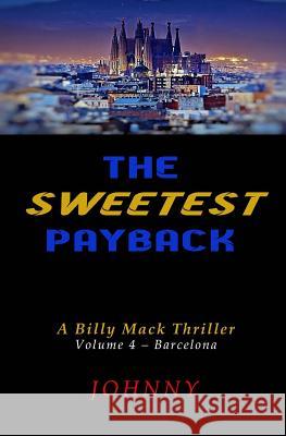 The Sweetest Payback: A Billy Mack Thriller Johnny 9781542750646 Createspace Independent Publishing Platform - książka