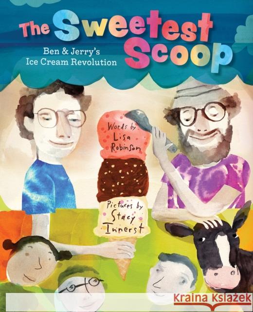 The Sweetest Scoop: Ben & Jerry's Ice Cream Revolution Lisa Robinson Stacy Innerst 9781419748035 Abrams - książka