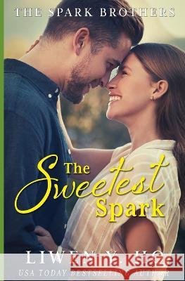 The Sweetest Spark: A Christian Contemporary Romance Liwen y. Ho 9781706605843 Independently Published - książka