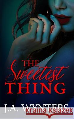 The Sweetest Thing J a Wynters   9780648932352 Dark Pen Publishing - książka