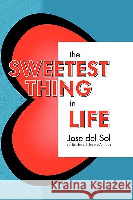 The Sweetest Thing in Life Jose De 9781412097055 Trafford Publishing - książka