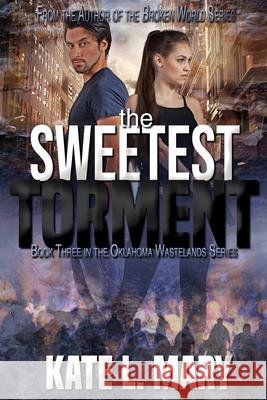 The Sweetest Torment: A Post-Apocalyptic Zombie Novel Kate L. Mary 9781694566997 Independently Published - książka