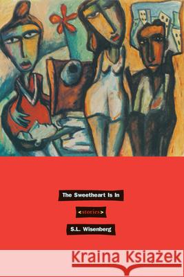 The Sweetheart is in: Stories S. L. Wisenberg 9780810151246 Triquarterly Books - książka