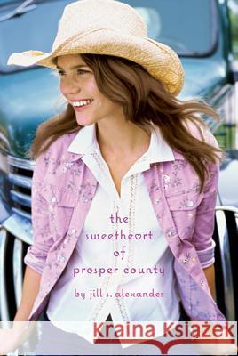 The Sweetheart of Prosper County Alexander, Jill S. 9780312548575 Square Fish - książka
