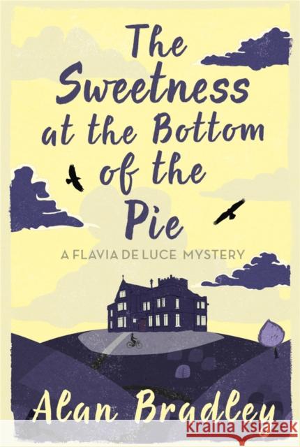 The Sweetness at the Bottom of the Pie: The gripping first novel in the cosy Flavia De Luce series Alan Bradley 9780752883212 Orion Publishing Co - książka