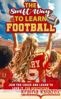 The Swift Way to Learn Football LM Taylor 9781961477230 LM Taylor Publishing - książka