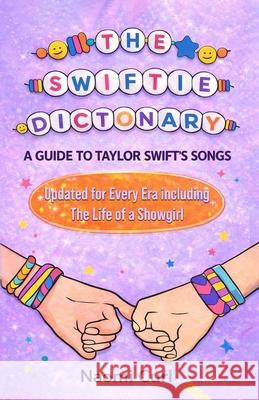 The Swiftie Dictionary: A guide to Taylor Swift's songs Jessica Ligator, Naomi Curl 9798302532886 Independently Published - książka