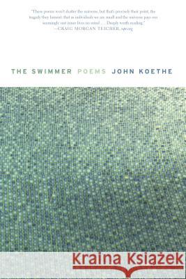 The Swimmer: Poems John Koethe 9780374536855 Farrar, Straus and Giroux - książka