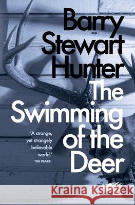 The Swimming of the Deer Barry Stewart Hunter 9781912622276 Martin Firrell Company - książka