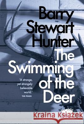 The Swimming of the Deer Barry Stewart Hunter 9781912622283 Martin Firrell Company - książka