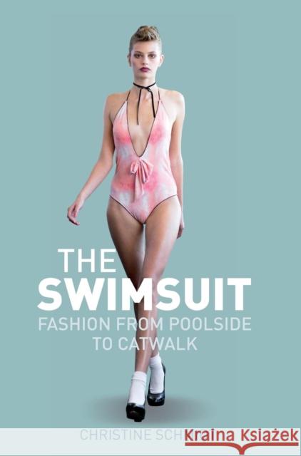 The Swimsuit: Fashion from Poolside to Catwalk Schmidt, Christine 9780857851222  - książka