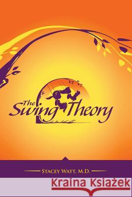 The Swing Theory Stacey Wat 9781481716628 Authorhouse - książka