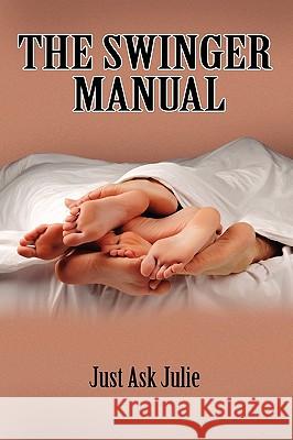 The Swinger Manual JustAsk Julie 9780557202737 Lulu.com - książka