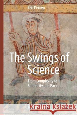 The Swings of Science: From Complexity to Simplicity and Back Pismen, Len 9783319997766 Springer - książka