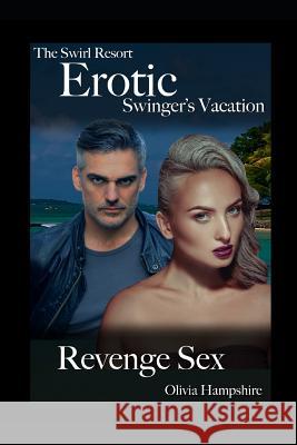 The Swirl Resort, Erotic Swinger's Vacation, Revenge Sex Olivia Hampshire 9781983128219 Independently Published - książka