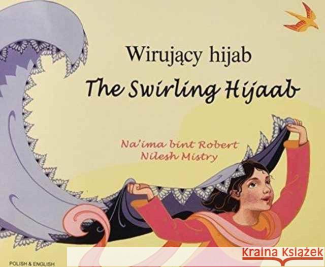 The Swirling Hijaab in Polish and English Na'ima bint Robert, Nilesh Mistry 9781844445585 Mantra Lingua - książka