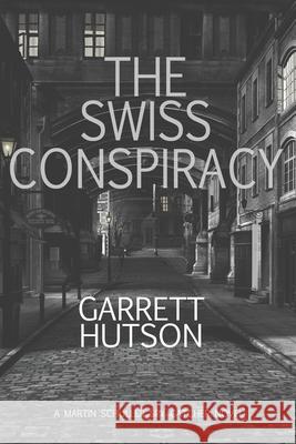 The Swiss Conspiracy Garrett Hutson 9781953846068 Warfleigh Publishing - książka