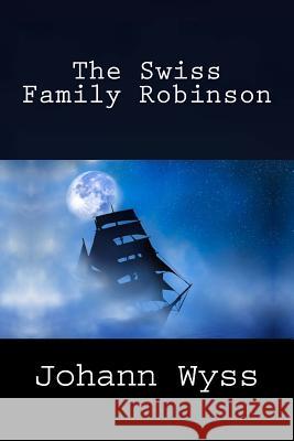 The Swiss Family Robinson Johann Wyss 9781494780388 Createspace - książka