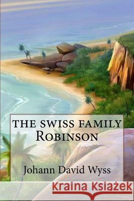 The swiss family Robinson (Special Edition) Johann David Wyss 9781543069389 Createspace Independent Publishing Platform - książka