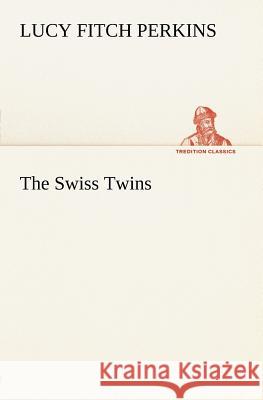 The Swiss Twins Lucy Fitch Perkins 9783849165994 Tredition Gmbh - książka