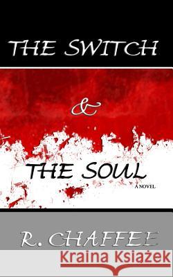 The Switch and the Soul R. Chaffee 9781460928882 Createspace - książka
