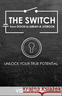 The Switch from Good to Great: A Lifebook Vishal Sood 9789387193277 White Falcon Publishing - książka