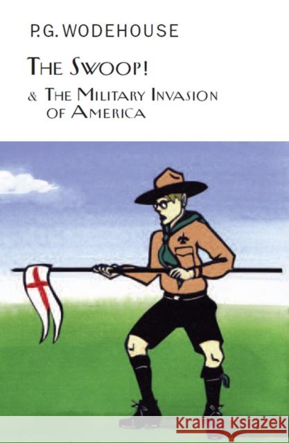 The Swoop! & The Military Invasion of America Wodehouse, P. G. 9781841591902 Everyman - książka