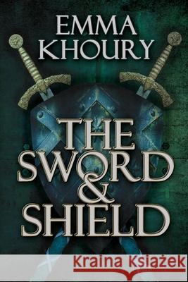 The Sword and Shield Emma Khoury 9781935355991 Hcw Press - książka