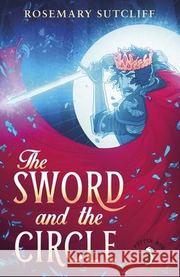 The Sword and the Circle Rosemary Sutcliff 9780141362656 Penguin Random House Children's UK - książka