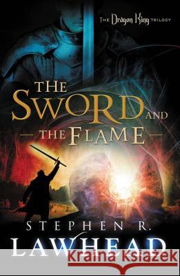 The Sword and the Flame Stephen R. Lawhead 9781595549594 Thomas Nelson Publishers - książka