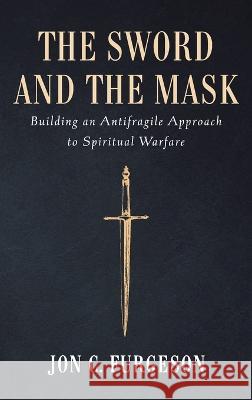 The Sword and the Mask Jon C Furgeson 9781666794908 Wipf & Stock Publishers - książka