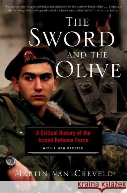 The Sword and the Olive: A Critical History of the Israeli Defense Force Martin L. Va 9781586481551 PublicAffairs - książka