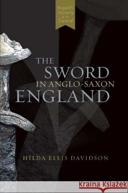 The Sword in Anglo-Saxon England: Its Archaeology and Literature Davidson, Hilda R. Ellis 9780851157160 Boydell Press - książka